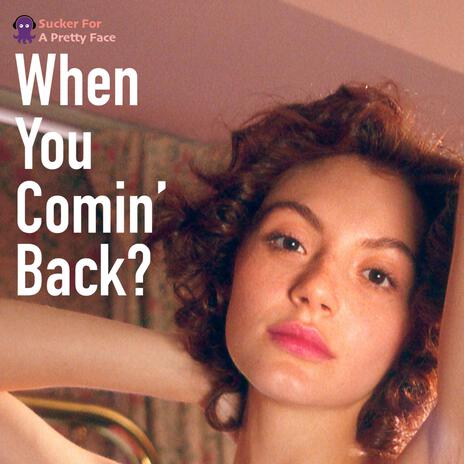 When You Comin' Back? | Boomplay Music