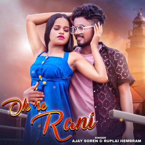 Oh re Rani (Ajay and Rupali) | Boomplay Music