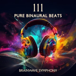 111 Pure Binaural Beats – Brainwave Symphony