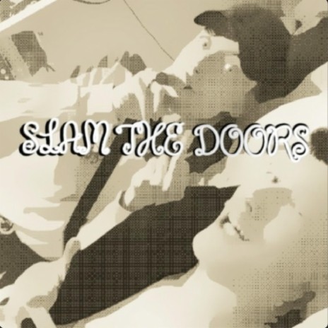 SLAM THE DOORS ft. SmokeySwan | Boomplay Music