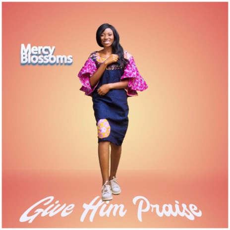 Give Him Praise | Boomplay Music