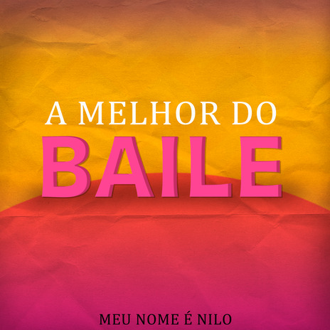 A Melhor do Baile | Boomplay Music