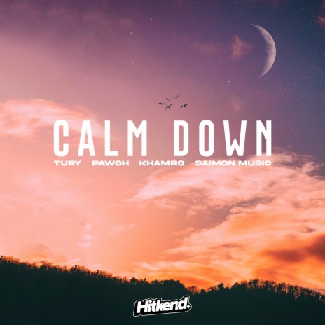 Calm Down (feat. Khamro) | Boomplay Music