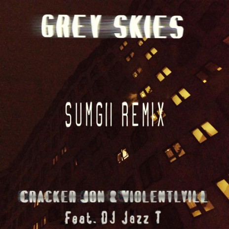 Grey Skies (SUMGII Remix) ft. Violentlyill, Jazz T & SUMGII | Boomplay Music