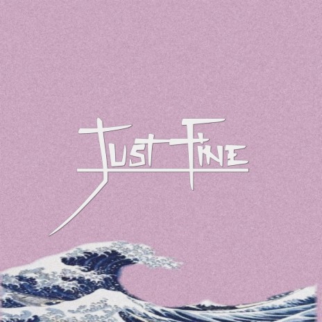 Just Fine | Boomplay Music