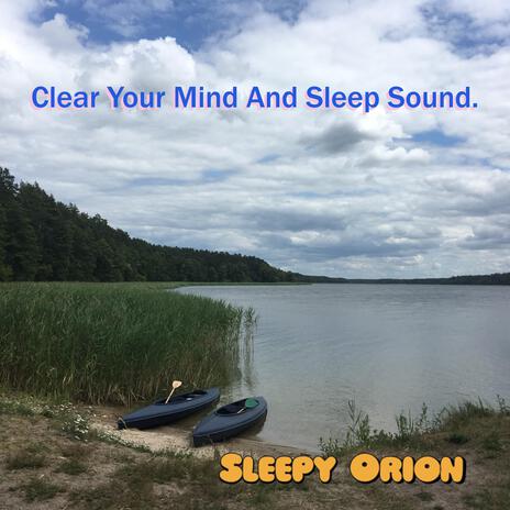 Clear Your Mind And Sleep Sound. | Boomplay Music