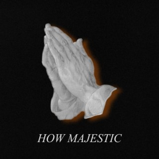 How Majestic lyrics | Boomplay Music