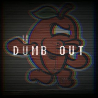 Dumb Out