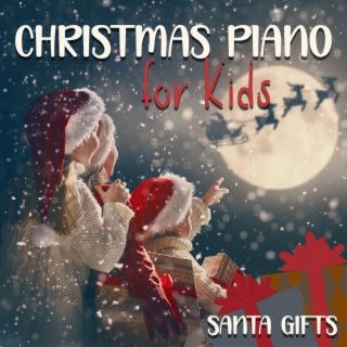 Christmas Piano for Kids: Santa Gifts - Xmas Music and Carols for Your Whole Family