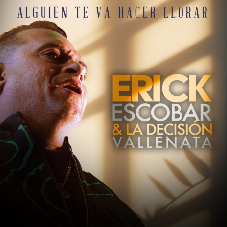 Alguien Te Va a Hacer Llorar ft. La Decision Vallenata | Boomplay Music