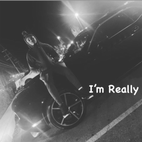 I'm Really | Boomplay Music
