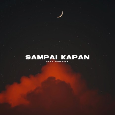 Sampai Kapan | Boomplay Music