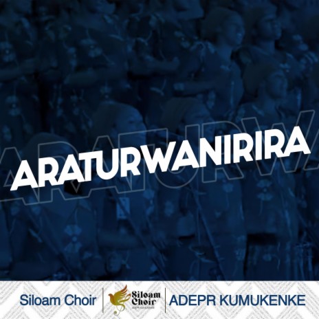 ARATURWANIRIRA ft. ADEPR KUMUKENKE | Boomplay Music