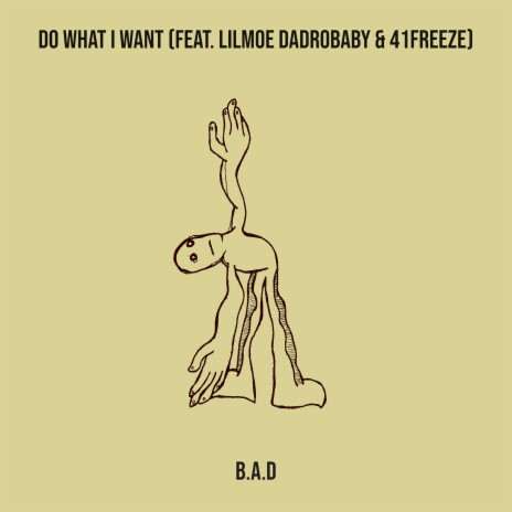 Do What I Want ft. LilMoe DaDroBaby & 41freeze | Boomplay Music