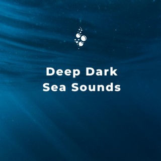 Deep Dark Sea Sounds for Deep Sleep