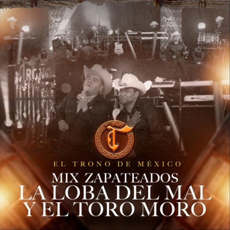 Mix Zapateados La Loba del Mal y el Toro Moro (En Vivo) | Boomplay Music