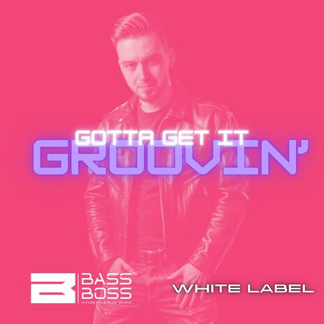 Gotta Get It Groovin' | Boomplay Music