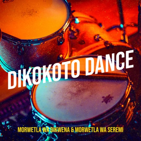 Dikokoto Dance ft. MORWETLA WA SEREMI | Boomplay Music