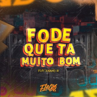 FODE QUE TÁ MUITO BOM