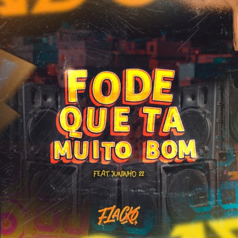 FODE QUE TÁ MUITO BOM ft. Dj Juninho 22