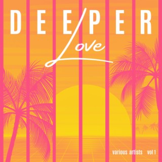 Deeper Love, Vol. 1