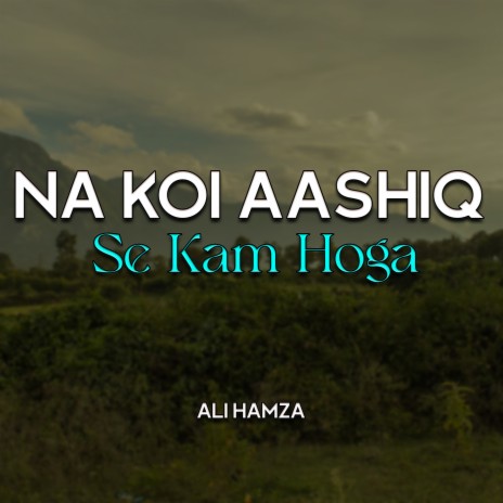 Na Koi Aashiq Se Kam Hoga | Boomplay Music