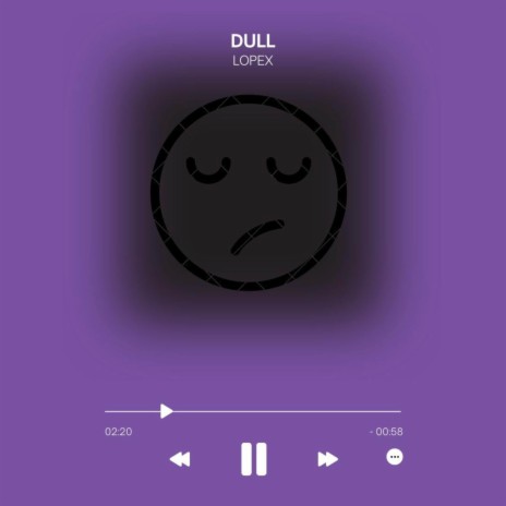 Dull | Boomplay Music