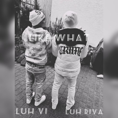 Like What ft. Luh Riva | Boomplay Music