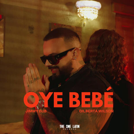 Oye Bebé ft. Gilberta Wilson | Boomplay Music