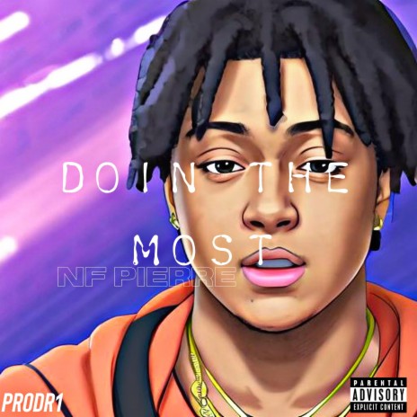 NF PIERRE -DOIN THE MOST | Boomplay Music