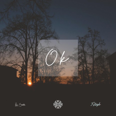 O.K. ft. JSteph & Ike Smith | Boomplay Music