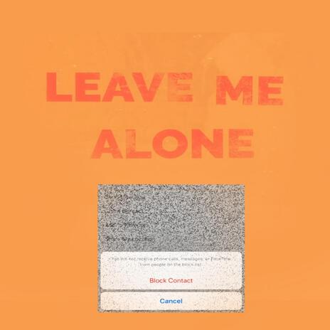 Leave Me Alone | Boomplay Music