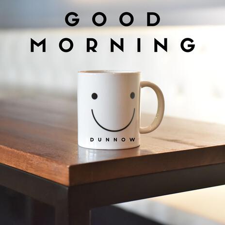 Good Morning | Boomplay Music