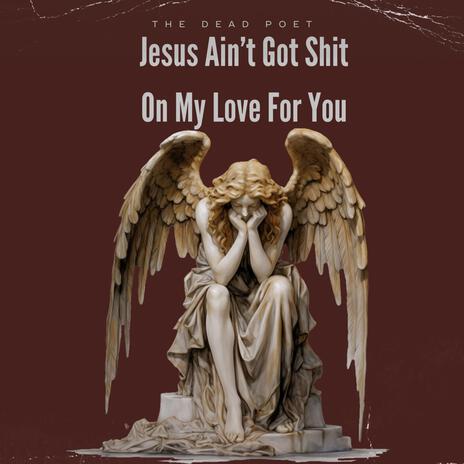 Jesus Ain't Got Shit On My Love For You (Country Remix)