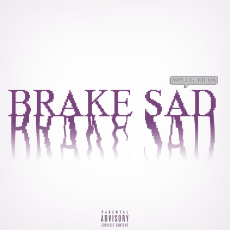 Brake Sad ft. KILOA | Boomplay Music
