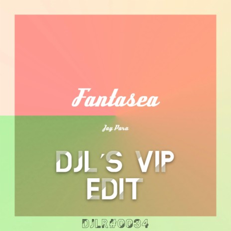 Fantasea (DJL´s VIP Mix) ft. Jay Para | Boomplay Music