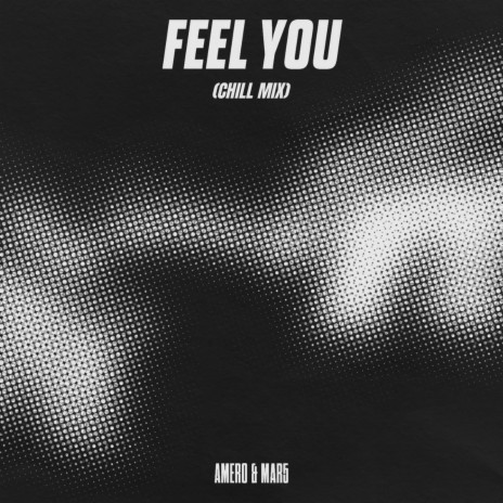 Feel You (Chill Mix) ft. MAR5 | Boomplay Music