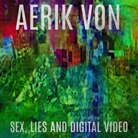 Sex, Lies & Digital Video
