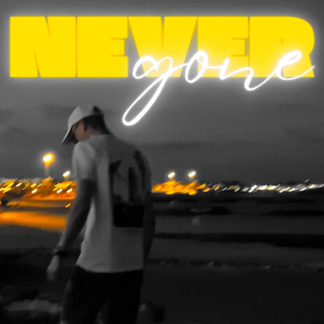 never gone | Boomplay Music