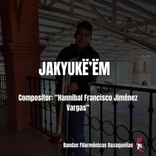 JAKYUKË' ËM (Hannibal Francisco Jimenez Vargas)