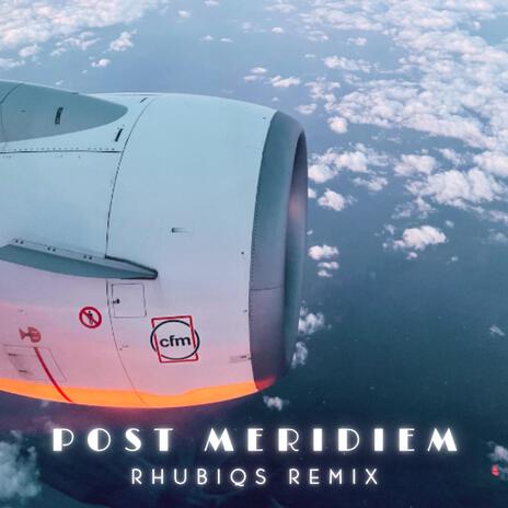 Post Meridiem (rhubiqs Remix) ft. Oreana & E.Kusanagi | Boomplay Music