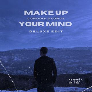 Make Up Your Mind - Deluxe Edit