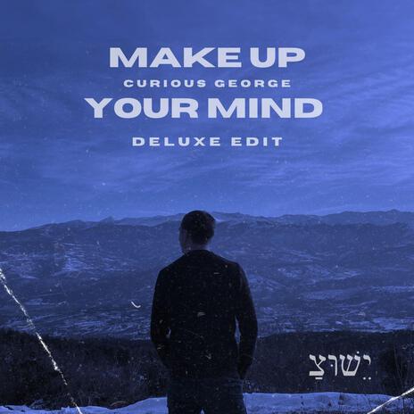 Make Up Your Mind | Boomplay Music