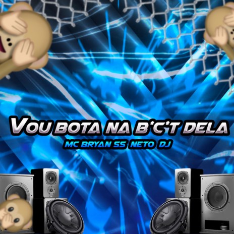 VOU BOTAR NA BCT DELA ft. MC Bryan SS | Boomplay Music