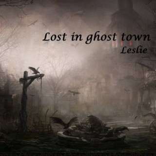 Lost In Ghost Town