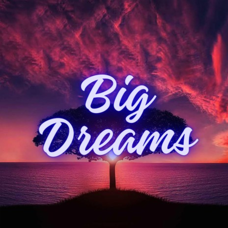 BIG DREAMZ | Boomplay Music