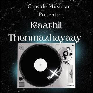 Kaathil Thenmazhayaay Capsule | Thumboli Kadappuram