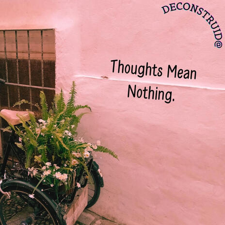 Thoughts Mean Nothing | Boomplay Music