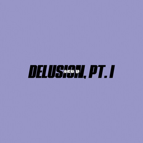 Delusion, Pt. I | Boomplay Music