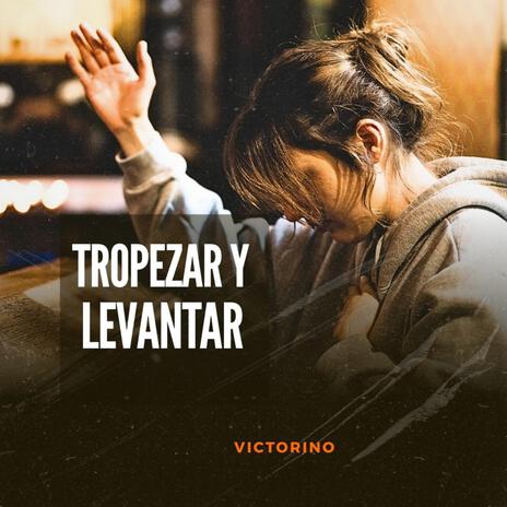 Tropezar y levantar | Boomplay Music